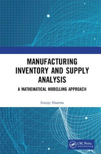 Manufacturing Inventory and Supply Analysis : A Mathematical Modelling Approach - Sanjay Sharma