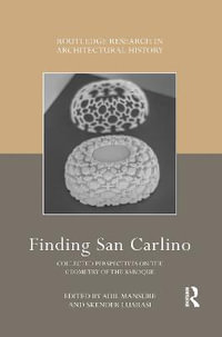 Finding San Carlino : Collected Perspectives on the Geometry of the Baroque - Adil Mansure