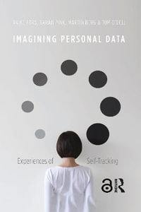 Imagining Personal Data : Experiences of Self-Tracking - Vaike Fors