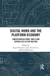 Digital Work and the Platform Economy : Understanding Tasks, Skills and Capabilities in the New Era - Seppo Poutanen