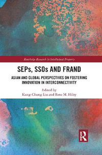 SEPs, SSOs and FRAND : Asian and Global Perspectives on Fostering Innovation in Interconnectivity - Kung-Chung Liu