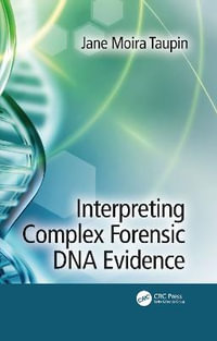 Interpreting Complex Forensic DNA Evidence - Jane Moira Taupin