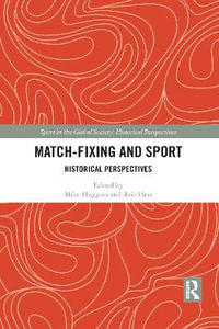 Match Fixing and Sport : Historical Perspectives - Mike Huggins