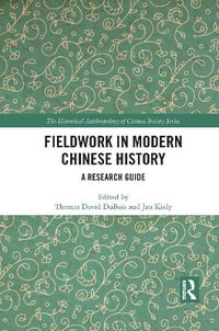 Fieldwork in Modern Chinese History : A Research Guide - Thomas David DuBois