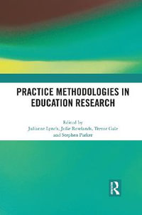 Practice Methodologies in Education Research - Julianne Lynch