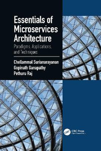 Essentials of Microservices Architecture : Paradigms, Applications, and Techniques - Chellammal Surianarayanan