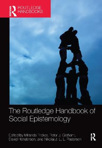 The Routledge Handbook of Social Epistemology : Routledge Handbook in Philosophy - Miranda Fricker