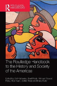 The Routledge Handbook to the History and Society of the Americas - Olaf Kaltmeier