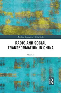 Radio and Social Transformation in China : Routledge Contemporary China Series - Wei Lei