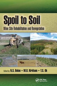 Spoil to Soil : Mine Site Rehabilitation and Revegetation - N.S. Bolan