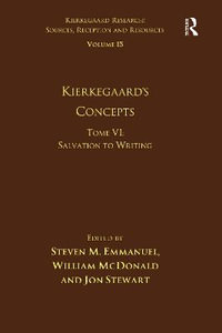 Volume 15, Tome VI : Kierkegaard's Concepts: Salvation to Writing - Steven M. Emmanuel