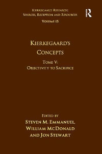 Volume 15, Tome V : Kierkegaard's Concepts: Objectivity to Sacrifice - Steven M. Emmanuel