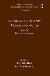 Volume 16, Tome II : Kierkegaard's Literary Figures and Motifs: Gulliver to Zerlina - Katalin Nun