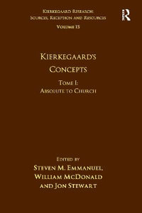 Volume 15, Tome I : Kierkegaard's Concepts: Absolute to Church - Steven M. Emmanuel