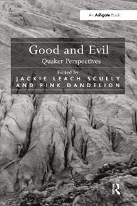 Good and Evil : Quaker Perspectives - Jackie Leach Scully