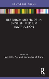 Research Methods in English Medium Instruction : Routledge Research in Higher Education - Jack K.H. Pun