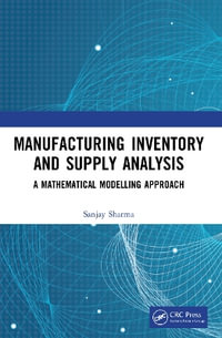 Manufacturing Inventory and Supply Analysis : A Mathematical Modelling Approach - Sanjay Sharma