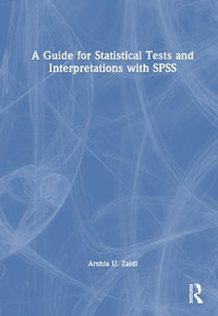 A Guide for Statistical Tests and Interpretations with SPSS - Arshia U. Zaidi