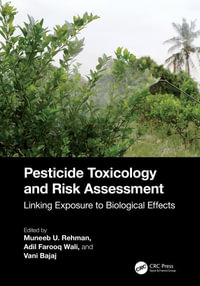 Pesticide Toxicology and Risk Assessment : Linking Exposure to Biological Effects - Muneeb U. Rehman