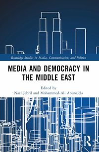 Media and Democracy in the Middle East - Nael Jebril