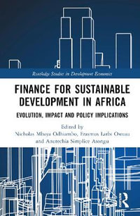 Finance for Sustainable Development in Africa : Evolution, Impact and Policy Implications - Nicholas Mbaya Odhiambo