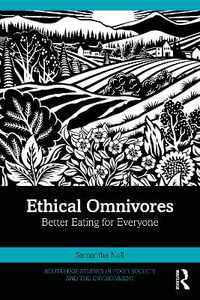 Ethical Omnivores : Better Eating for Everyone - Samantha Noll