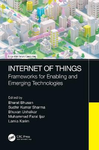 Internet of Things : Frameworks for Enabling and Emerging Technologies - Bharat Bhusan