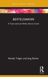 Bertelsmann : A Transnational Media Service Giant - Mandy TrÃ¶ger