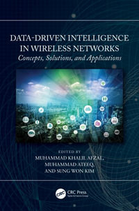 Data-Driven Intelligence in Wireless Networks : Concepts, Solutions, and Applications - Muhammad Khalil Afzal