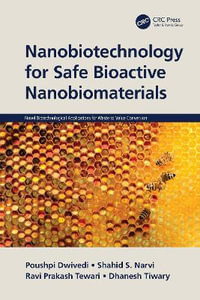 Nanobiotechnology for Safe Bioactive Nanobiomaterials : Novel Biotechnological Applications for Waste to Value Conversion - Poushpi Dwivedi