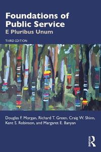 Foundations of Public Service : E Pluribus Unum - Douglas F. Morgan