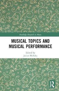 Musical Topics and Musical Performance : Routledge Research in Music - Julian Hellaby