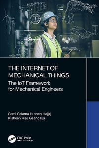 The Internet of Mechanical Things : The IoT Framework for Mechanical Engineers - Sami Salama Hussen Hajjaj