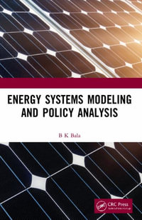 Energy Systems Modeling and Policy Analysis - B K Bala