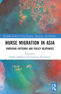 Nurse Migration in Asia : Emerging Patterns and Policy Responses - Radha Adhikari