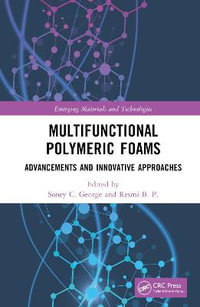 Multifunctional Polymeric Foams : Advancements and Innovative Approaches - Resmi  B. P.