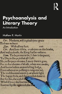 Psychoanalysis and Literary Theory : An Introduction - Mathew R. Martin