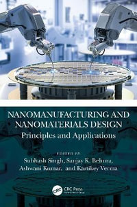 Nanomanufacturing and Nanomaterials Design : Principles and Applications - Subhash Singh