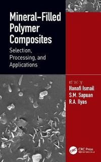 Mineral-Filled Polymer Composites : Selection, Processing, and Applications - Hanafi Ismail