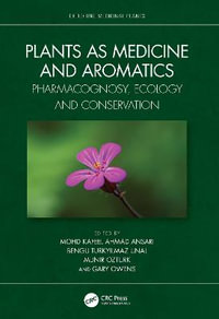 Plants as Medicine and Aromatics : Pharmacognosy, Ecology and Conservation - Mohd Kafeel Ahmad Ansari