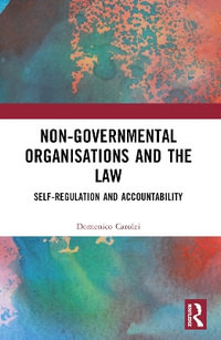 Non-Governmental Organisations and the Law : Self-Regulation and Accountability - Domenico Carolei