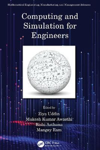 Computing and Simulation for Engineers : Mathematical Engineering, Manufacturing, and Management Sciences - Ziya Uddin