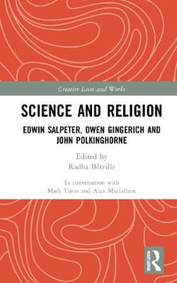 Science and Religion : Edwin Salpeter, Owen Gingerich and John Polkinghorne - Alan Macfarlane