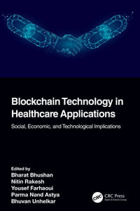 Blockchain Technology in Healthcare Applications : Social, Economic, and Technological Implications - Bharat Bhushan