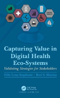 Capturing Value in Digital Health Eco-Systems : Validating Strategies for Stakeholders - Felix Lena Stephanie