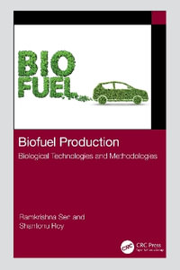 Biofuel Production : Biological Technologies and Methodologies - Ramkrishna Sen