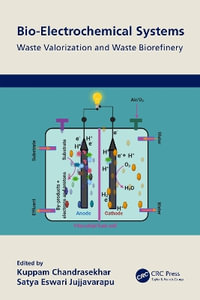 Bio-Electrochemical Systems : Waste Valorization and Waste Biorefinery - Kuppam Chandrasekhar