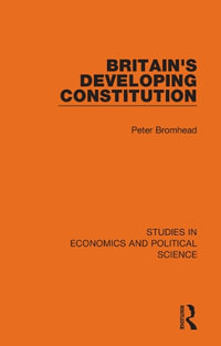 Britain's Developing Constitution : Studies in Economics and Political Science - Peter Bromhead