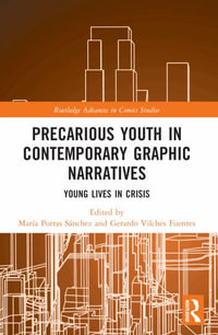 Precarious Youth in Contemporary Graphic Narratives : Young Lives in Crisis - MarÃ­a Porras SÃ¡nchez