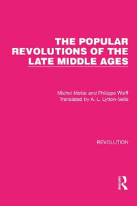 The Popular Revolutions of the Late Middle Ages : Routledge Library Editions: Revolution - Michel Mollat